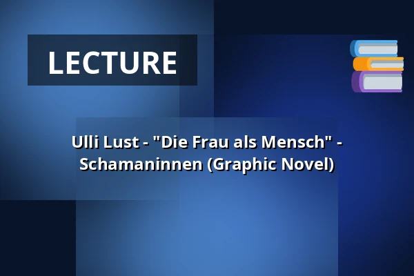 Ulli Lust - "Die Frau als Mensch" - Schamaninnen (Graphic Novel) — Romanfabrik, Frankfurt