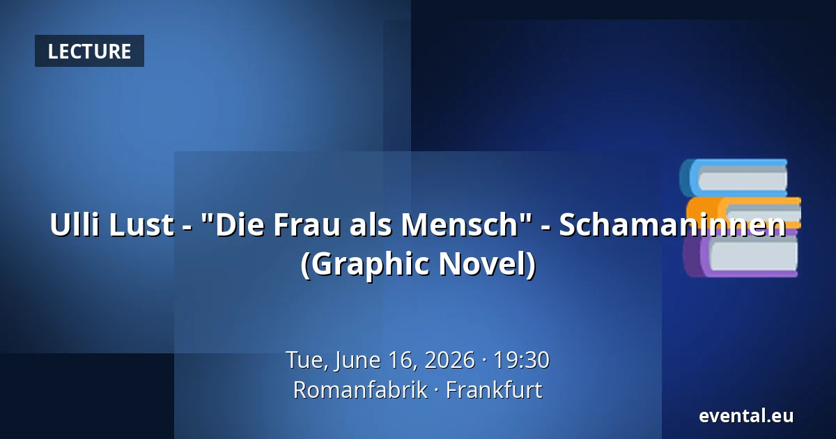 Ulli Lust - "Die Frau als Mensch" - Schamaninnen (Graphic Novel) — Romanfabrik, Frankfurt
