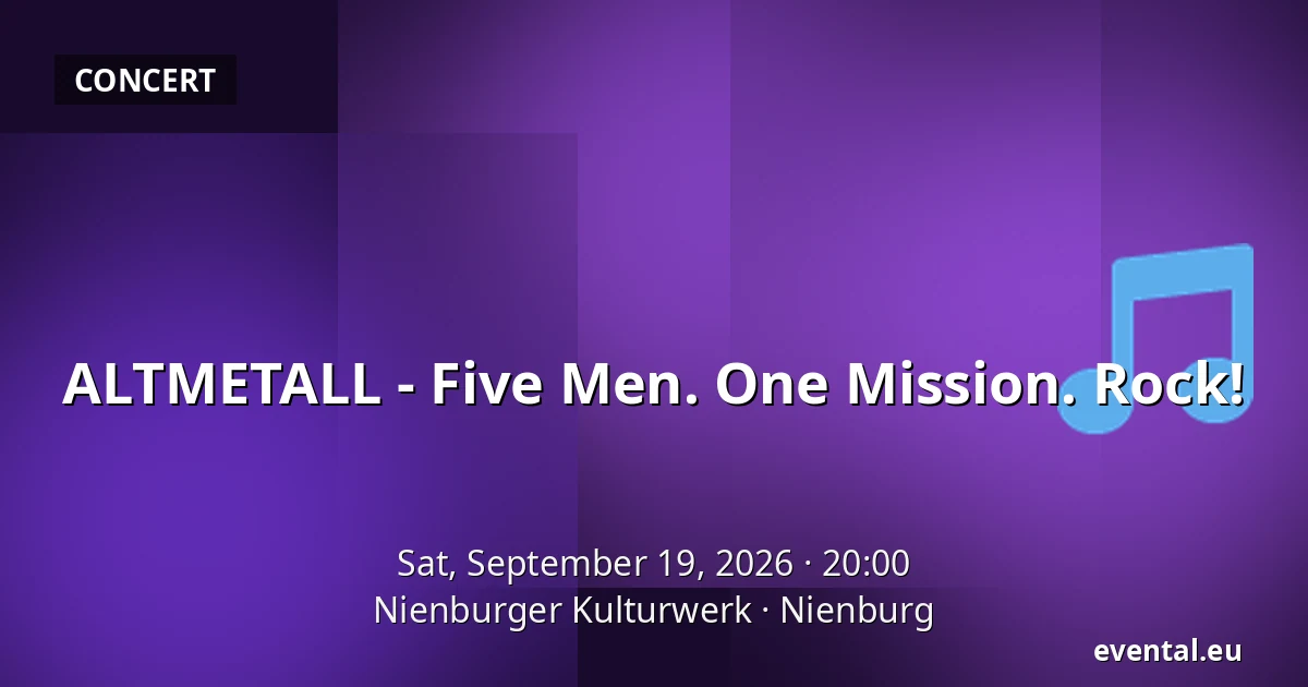 ALTMETALL - Five Men. One Mission. Rock! — Nienburger Kulturwerk, Nienburg