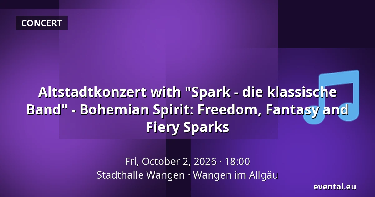 Altstadtkonzert with "Spark - die klassische Band" - Bohemian Spirit: Freedom, Fantasy and Fiery Sparks — Stadthalle Wangen, Wangen im Allgäu