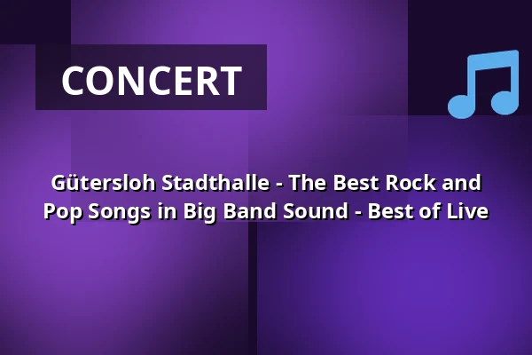 Gütersloh Stadthalle - The Best Rock and Pop Songs in Big Band Sound - Best of Live — Stadthalle Gütersloh, Gütersloh