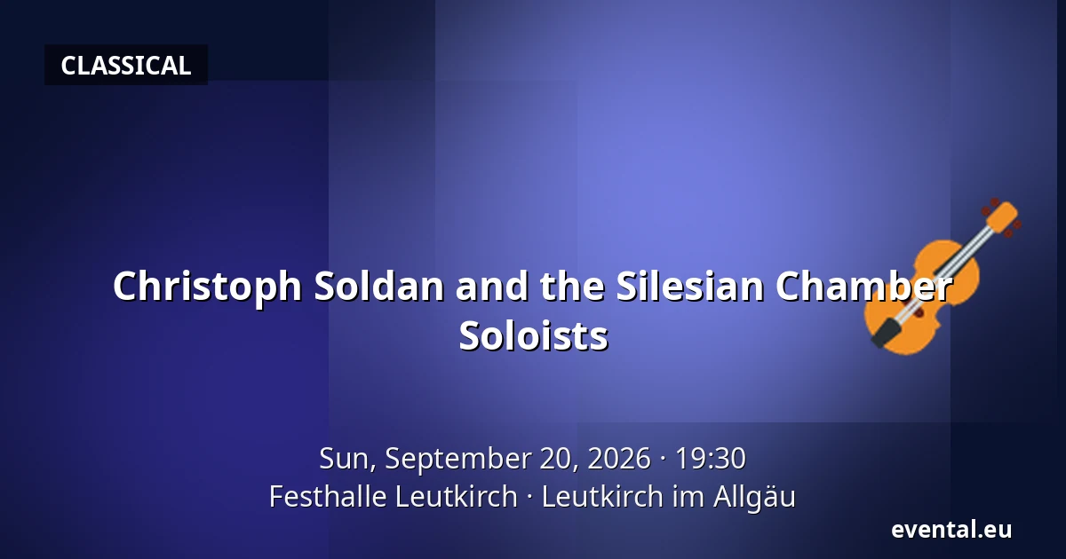 Christoph Soldan and the Silesian Chamber Soloists — Festhalle Leutkirch, Leutkirch im Allgäu