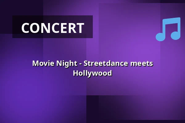 Movie Night - Streetdance meets Hollywood — Uhlandbau Mühlacker, Mühlacker