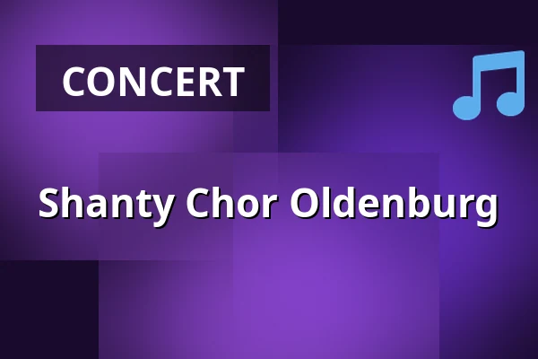 Shanty Chor Oldenburg — Wandelhalle Bad Zwischenahn, Bad Zwischenahn