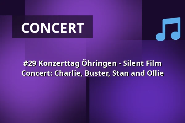 #29 Konzerttag Öhringen - Silent Film Concert: Charlie, Buster, Stan and Ollie — Scala Filmtheater, Öhringen