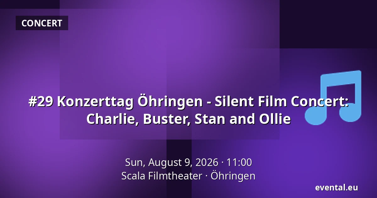 #29 Konzerttag Öhringen - Silent Film Concert: Charlie, Buster, Stan and Ollie — Scala Filmtheater, Öhringen