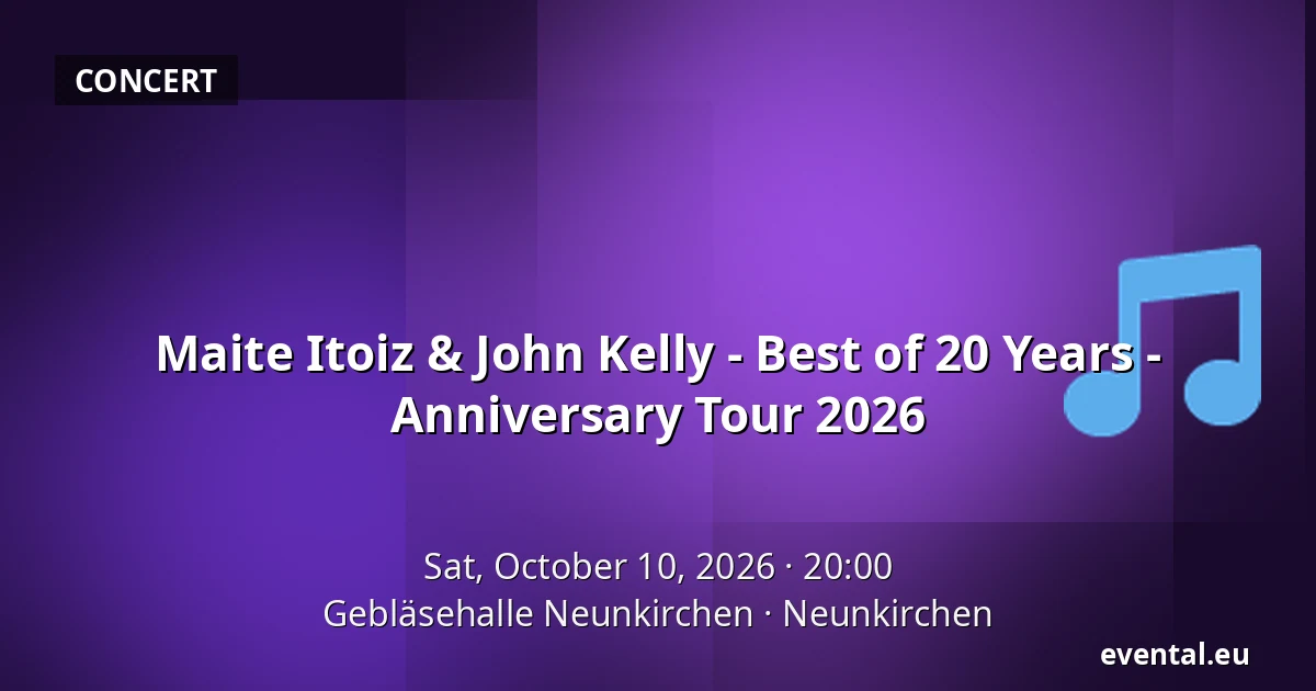 Maite Itoiz & John Kelly - Best of 20 Years - Anniversary Tour 2026 — Gebläsehalle Neunkirchen, Neunkirchen