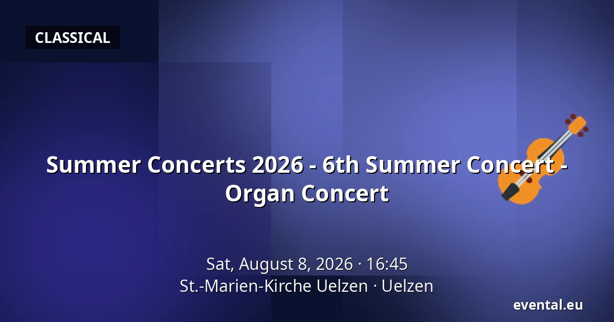 Summer Concerts 2026 - 6th Summer Concert - Organ Concert — St.-Marien-Kirche Uelzen, Uelzen