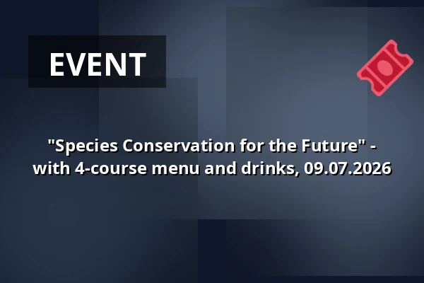 "Species Conservation for the Future" - with 4-course menu and drinks, 09.07.2026 — Tiergarten, Nuremberg