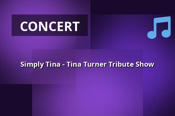 Simply Tina - Tina Turner Tribute Show — Kur- und Festspielhaus Badenweiler, Badenweiler