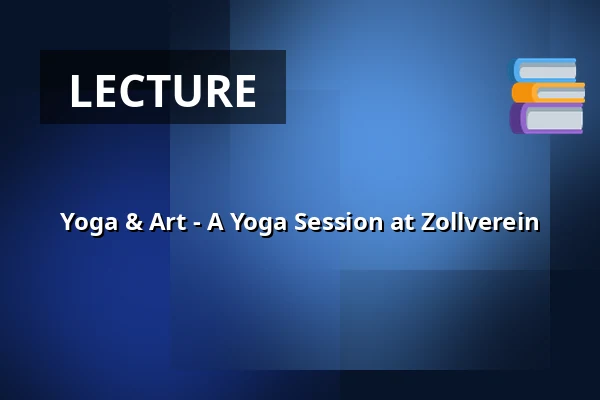 Yoga & Art - A Yoga Session at Zollverein — UNESCO-Welterbe Zollverein, Essen