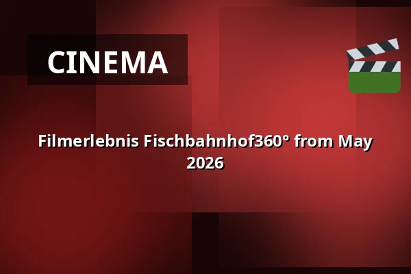 Filmerlebnis Fischbahnhof360° from May 2026 — Fischbahnhof, Bremerhaven