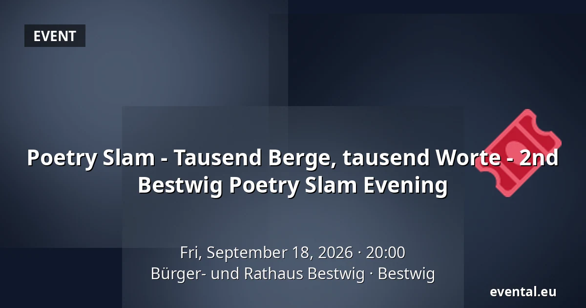Poetry Slam - Tausend Berge, tausend Worte - 2nd Bestwig Poetry Slam Evening — Bürger- und Rathaus Bestwig, Bestwig