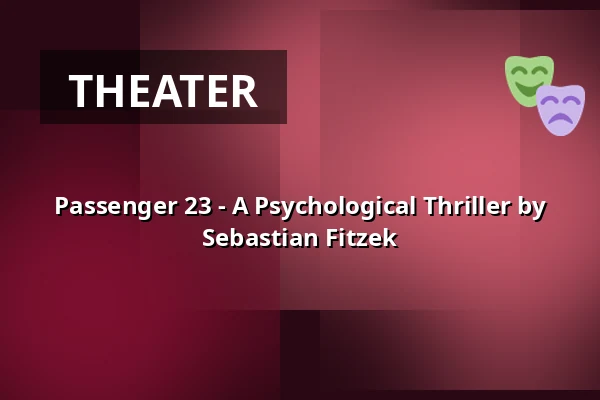 Passenger 23 - A Psychological Thriller by Sebastian Fitzek — Stadthalle Betzdorf, Betzdorf