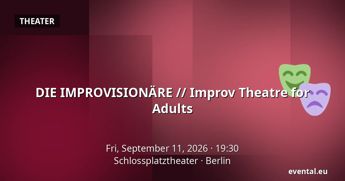 DIE IMPROVISIONÄRE // Improv Theatre for Adults — Schlossplatztheater, Berlin