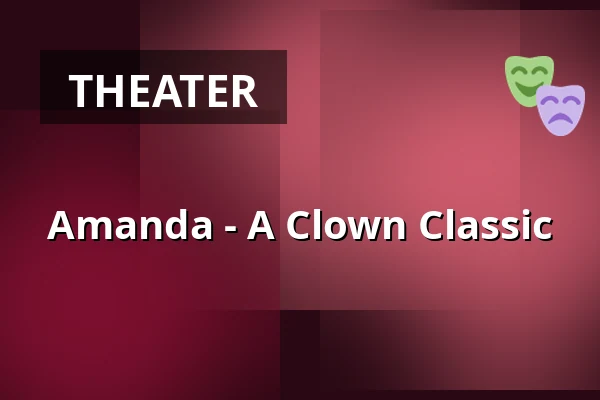 Amanda - A Clown Classic — Galli Theater Weimar, Weimar