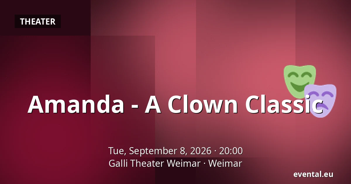 Amanda - A Clown Classic — Galli Theater Weimar, Weimar