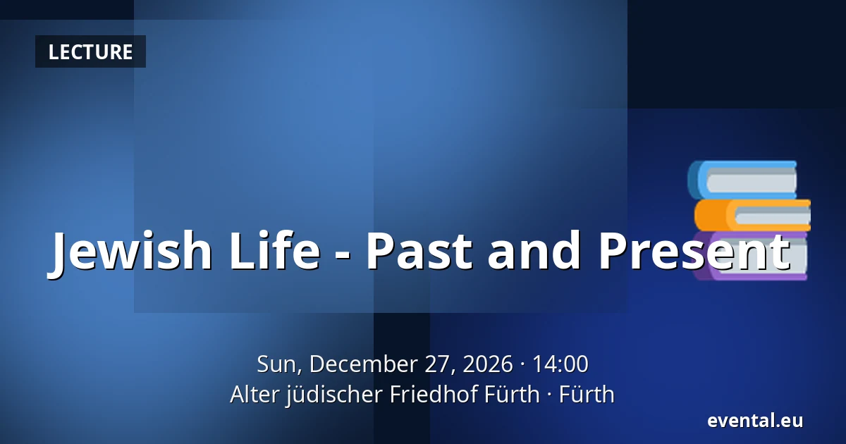 Jewish Life - Past and Present — Alter jüdischer Friedhof Fürth, Fürth