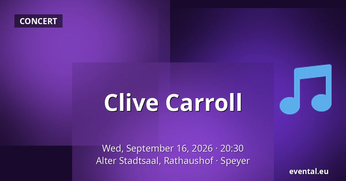 Clive Carroll — Alter Stadtsaal, Rathaushof, Speyer