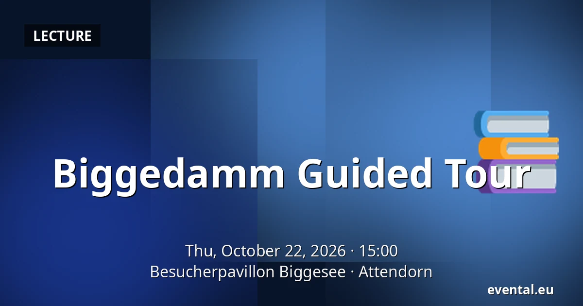 Biggedamm Guided Tour — Besucherpavillon Biggesee, Attendorn