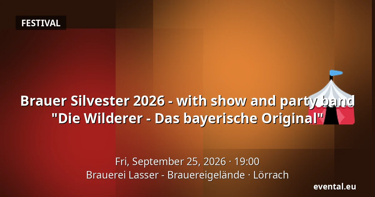 Brauer Silvester 2026 - with show and party band "Die Wilderer - Das bayerische Original" — Brauerei Lasser - Brauereigelände, Lörrach