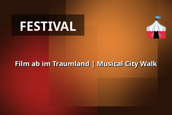 Film ab im Traumland | Musical City Walk — Schlosskirche Wittenberg, Lutherstadt Wittenberg