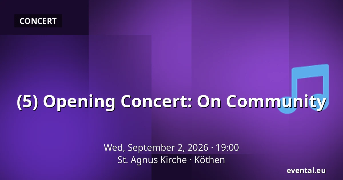 (5) Opening Concert: On Community — St. Agnus Kirche, Köthen