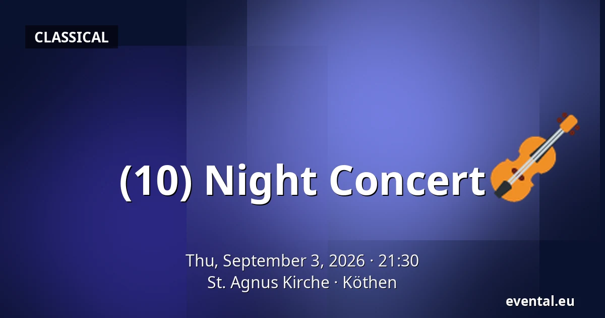 (10) Night Concert — St. Agnus Kirche, Köthen