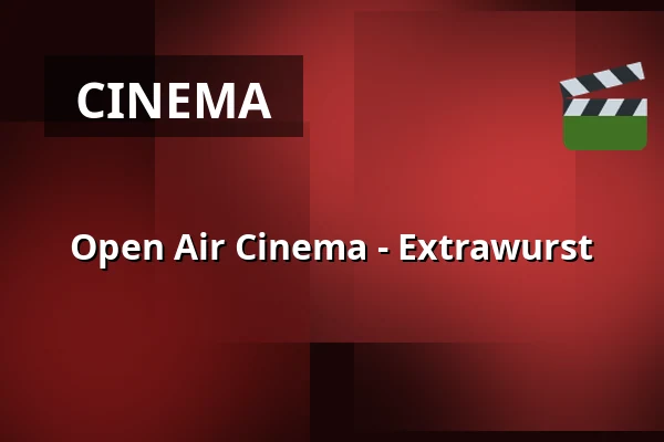 Open Air Cinema - Extrawurst — Bildhäuser Hof, Bad Neustadt