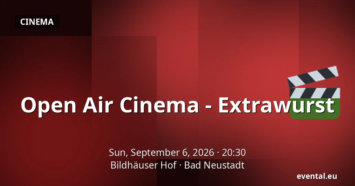 Open Air Cinema - Extrawurst — Bildhäuser Hof, Bad Neustadt