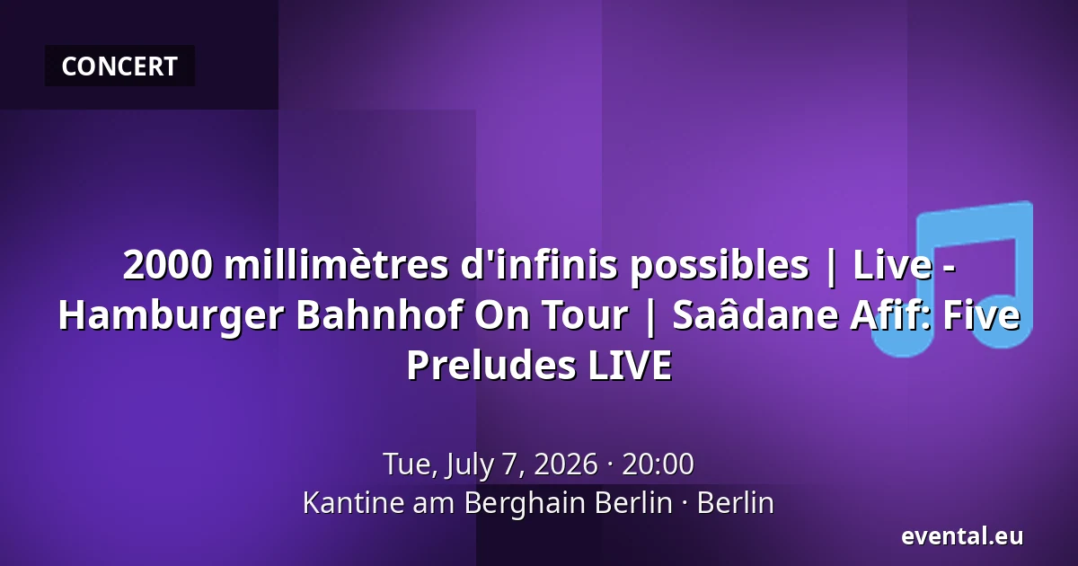 2000 millimètres d'infinis possibles | Live - Hamburger Bahnhof On Tour | Saâdane Afif: Five Preludes LIVE — Kantine am Berghain Berlin, Berlin