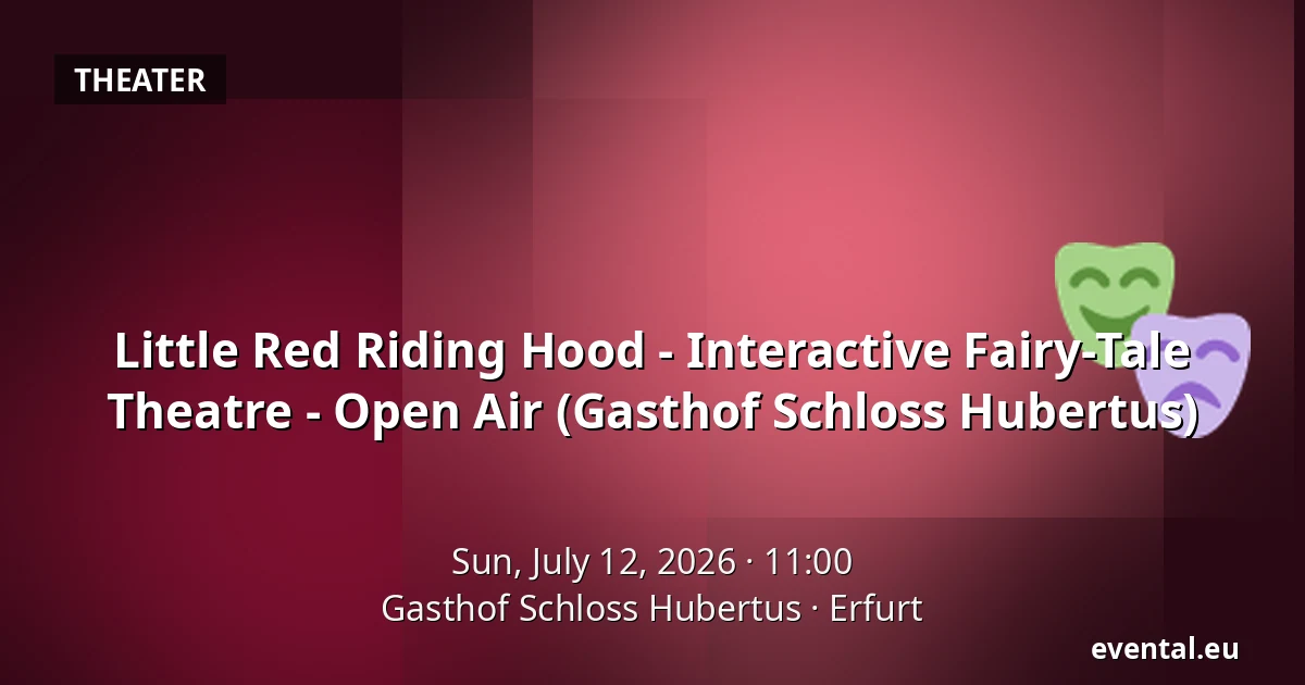 Little Red Riding Hood - Interactive Fairy-Tale Theatre - Open Air (Gasthof Schloss Hubertus) — Gasthof Schloss Hubertus, Erfurt