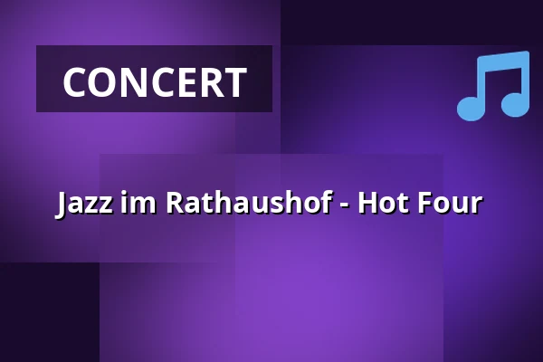 Jazz im Rathaushof - Hot Four — Rathaus Speyer, Speyer