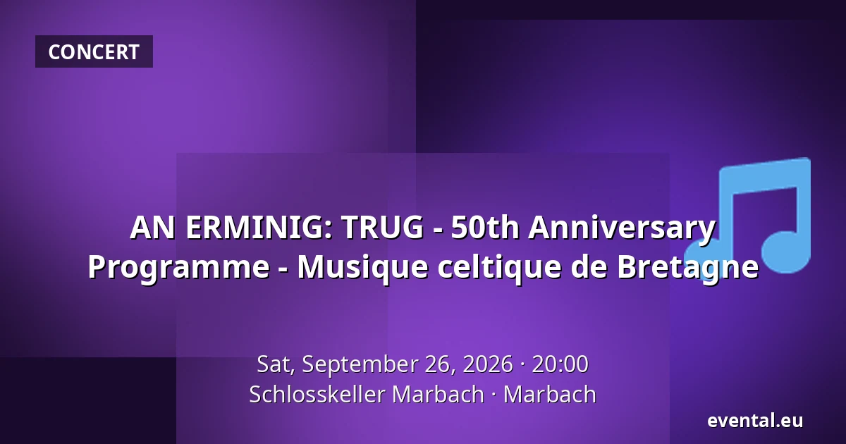 AN ERMINIG: TRUG - 50th Anniversary Programme - Musique celtique de Bretagne — Schlosskeller Marbach, Marbach