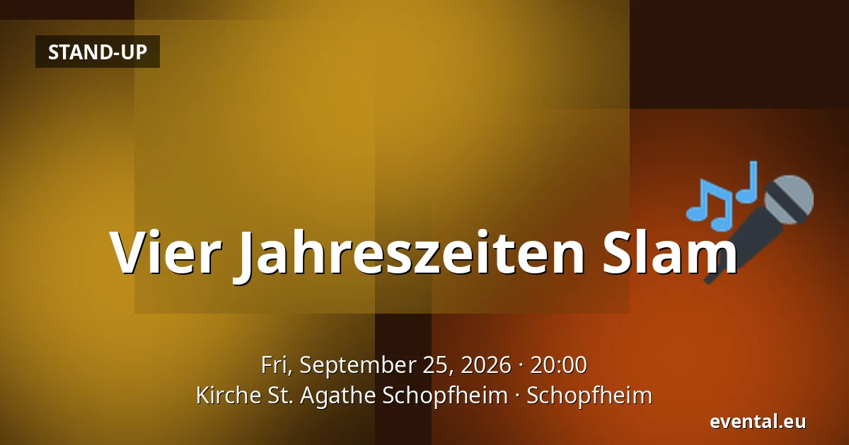 Vier Jahreszeiten Slam — Kirche St. Agathe Schopfheim, Schopfheim