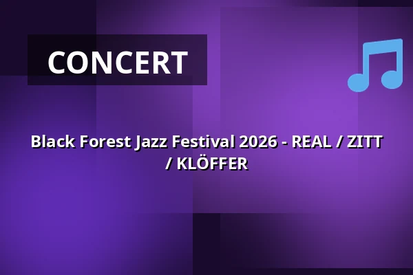 Black Forest Jazz Festival 2026 - REAL / ZITT / KLÖFFER — Löwensaal Nöttingen, Remchingen