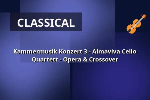 Kammermusik Konzert 3 - Almaviva Cello Quartett - Opera & Crossover — Schloßkelter, Freiberg am Neckar