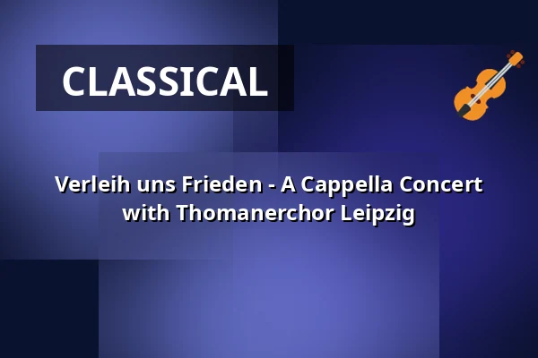 Verleih uns Frieden - A Cappella Concert with Thomanerchor Leipzig — Peterskirche Leipzig, Leipzig