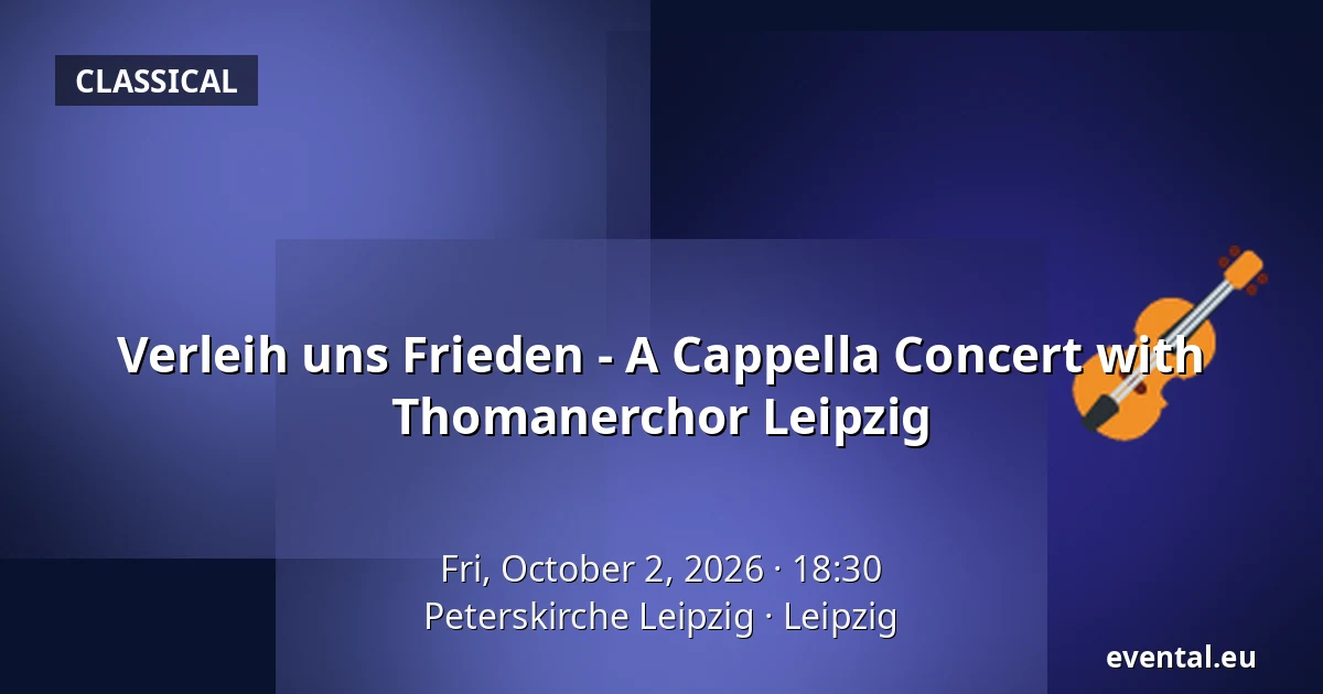 Verleih uns Frieden - A Cappella Concert with Thomanerchor Leipzig — Peterskirche Leipzig, Leipzig