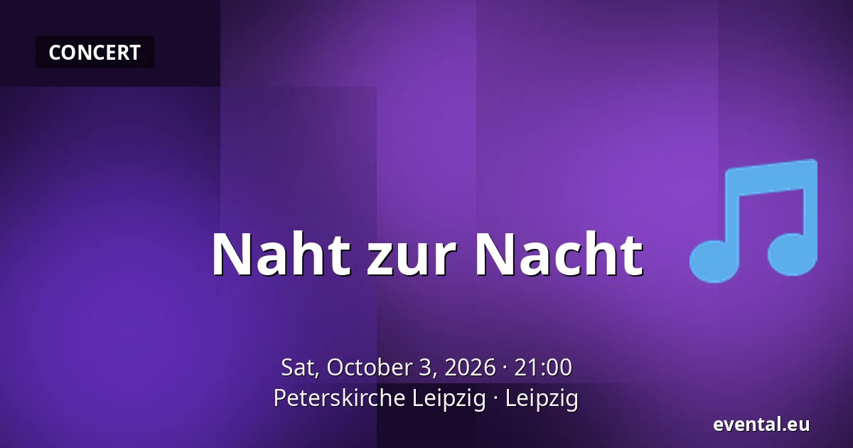 Naht zur Nacht — Peterskirche Leipzig, Leipzig