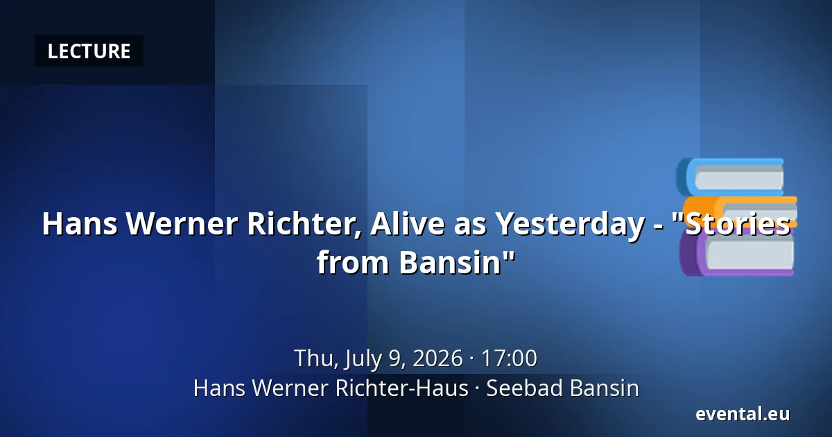 Hans Werner Richter, Alive as Yesterday - "Stories from Bansin" — Hans Werner Richter-Haus, Seebad Bansin