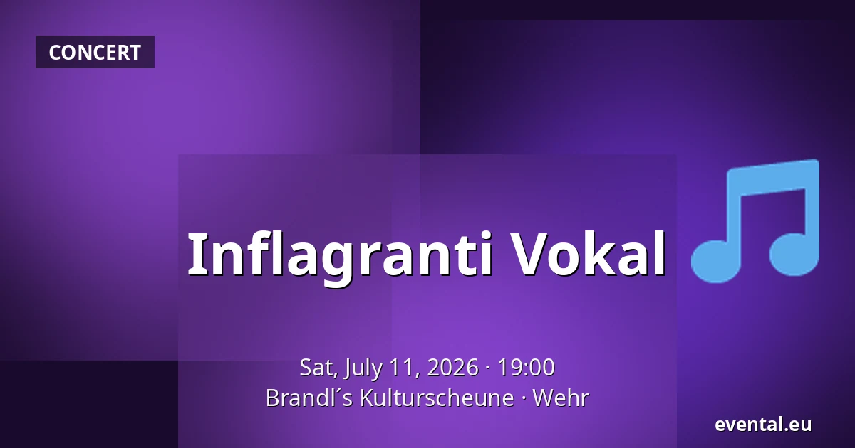 Inflagranti Vokal — Brandl´s Kulturscheune, Wehr
