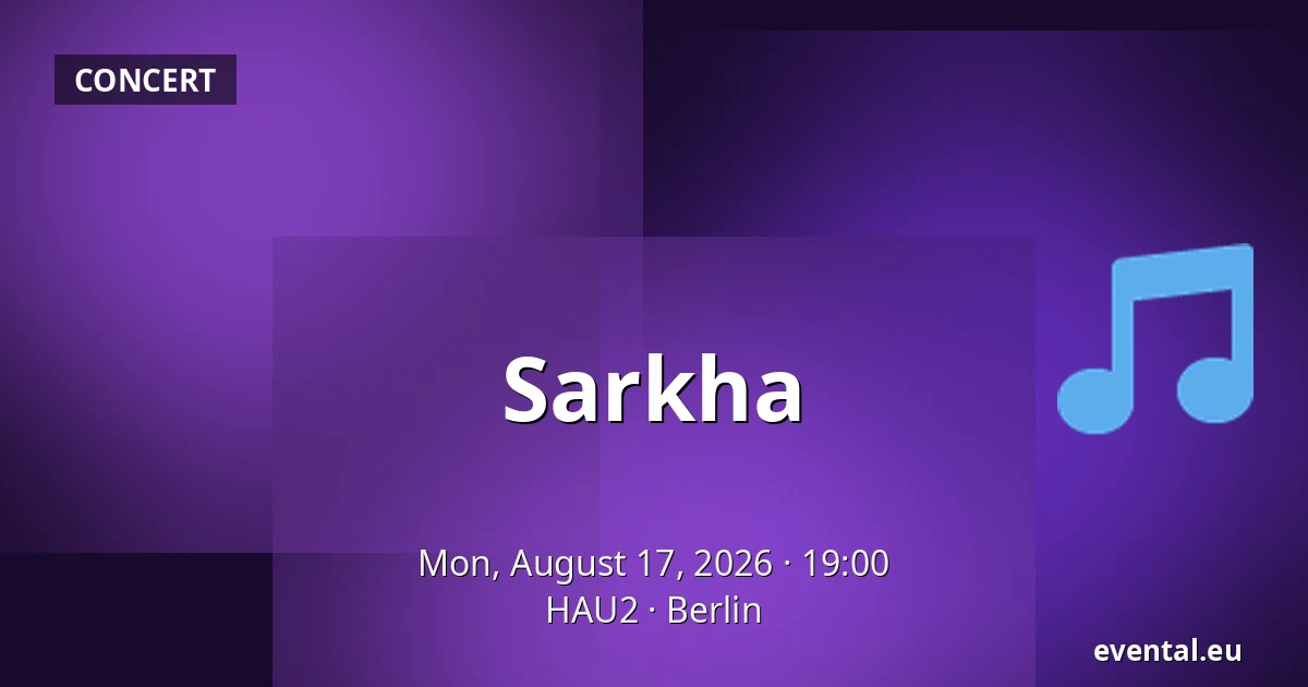 Sarkha — HAU2, Berlin