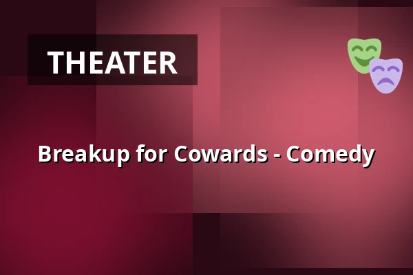 Breakup for Cowards - Comedy — Tenterhof, Dinslaken
