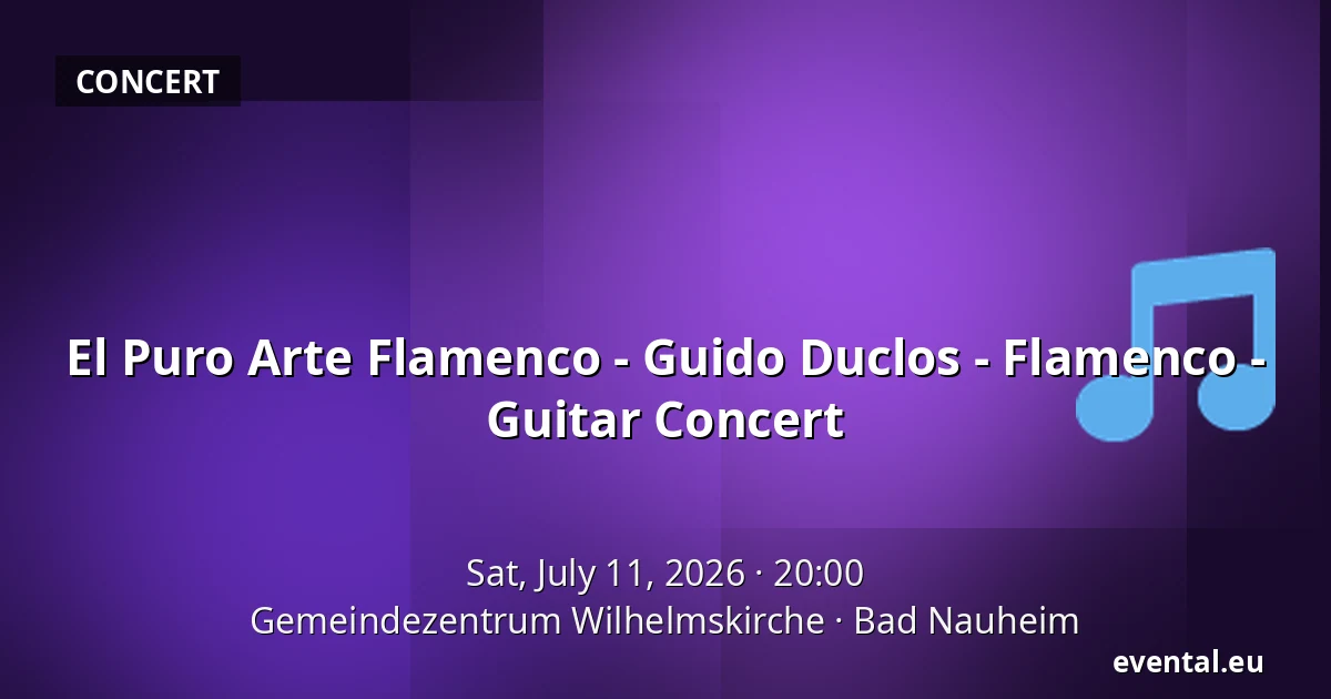 El Puro Arte Flamenco - Guido Duclos - Flamenco - Guitar Concert — Gemeindezentrum Wilhelmskirche, Bad Nauheim