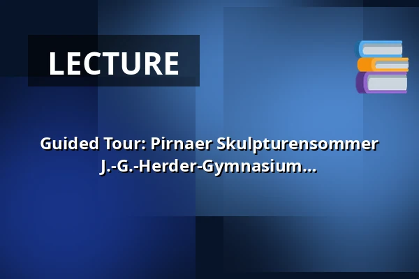 Guided Tour: Pirnaer Skulpturensommer 2026 - with Students of J.-G.-Herder-Gymnasium — Bastionen der Festung Sonnenstein, Pirna