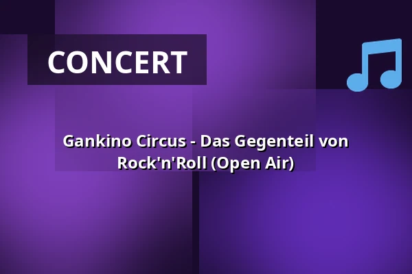 Gankino Circus - Das Gegenteil von Rock'n'Roll (Open Air) — ZisterzienserMuseum Kloster Walkenried, Walkenried
