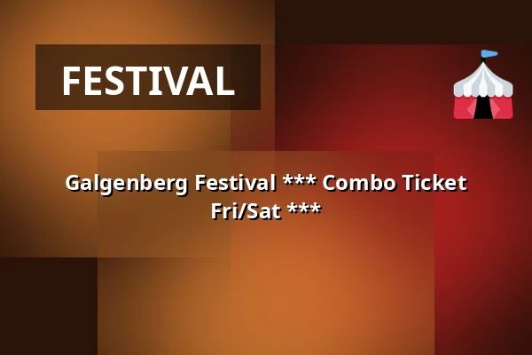 Galgenberg Festival *** Combo Ticket Fri/Sat *** — Am alten Gaskessel, Aalen