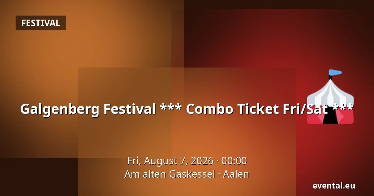 Galgenberg Festival *** Combo Ticket Fri/Sat *** — Am alten Gaskessel, Aalen