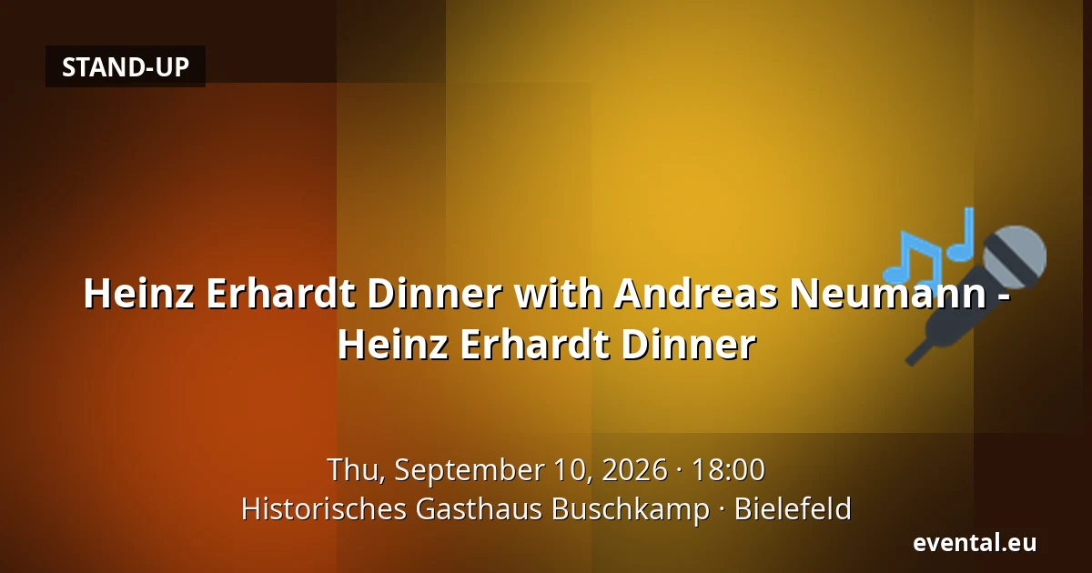 Heinz Erhardt Dinner with Andreas Neumann - Heinz Erhardt Dinner — Historisches Gasthaus Buschkamp, Bielefeld